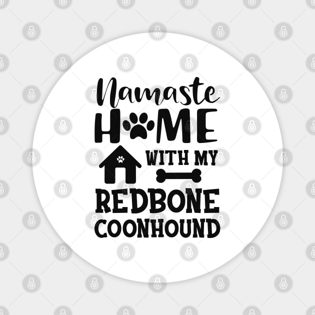 Redbone Coonhound Dog - Namaste home with my redbone coonhound Magnet by KC Happy Shop